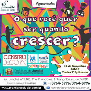Seja um patrocinador! O que você quer ser quando crescer? Espetáculo de final de ano Premiere Estúdio de Dança - Dança Jundiaí - Dança - Patrocínio - Incentivo a arte e a cultura